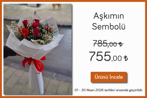 Aşkımın Sembolü 01-30 Nisan 2026 tarihleri arasında geçerlidir. Kütahya Çiçekçi