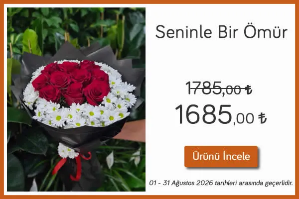Seninle Bir Ömür 01-31 Ağustos 2026 tarihleri arasında geçerlidir. Kütahya Çiçekçi